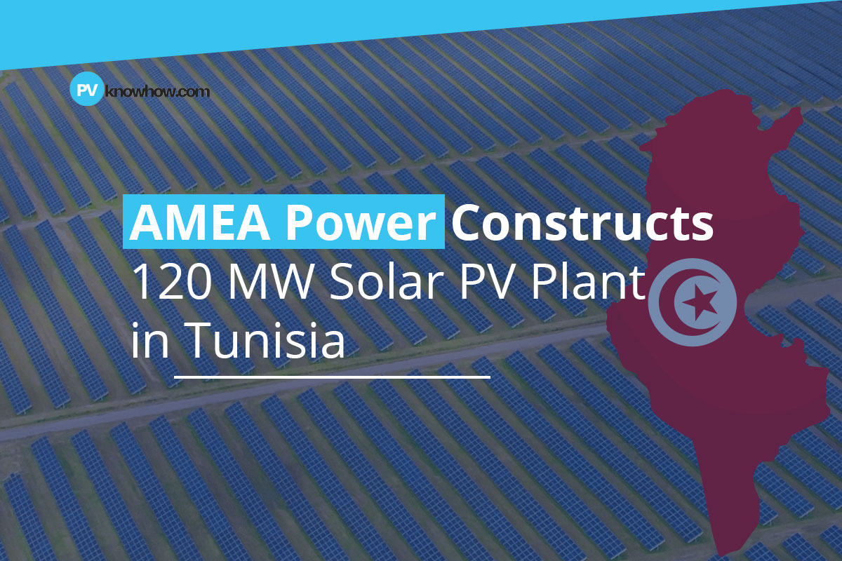 AMEA Power Constructs 120 MW Solar PV Plant in Tunisia