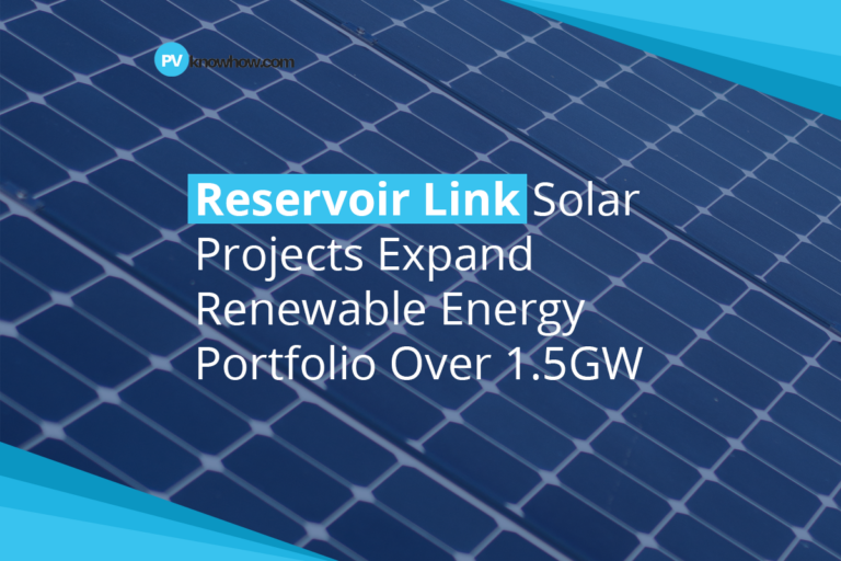Reservoir Link Solar Projects Expand Renewable Energy Portfolio Over 1.5GW