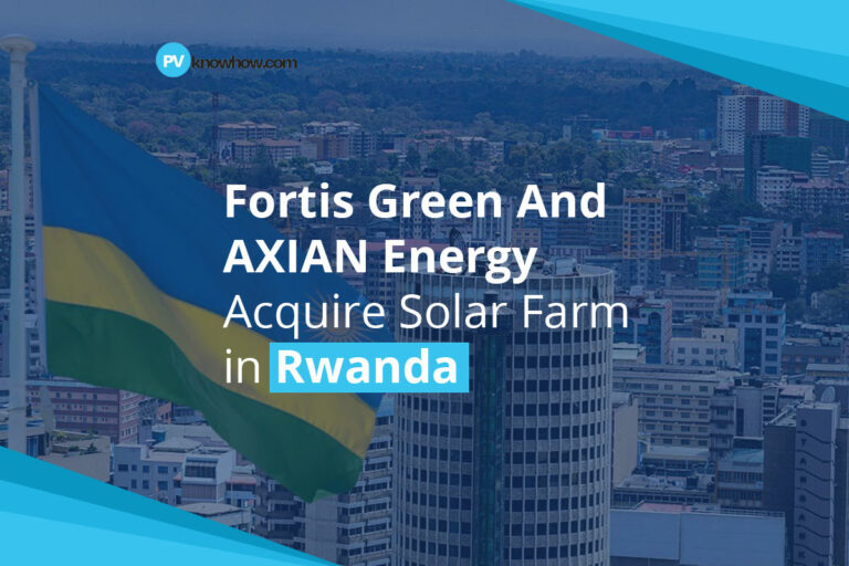 Fortis Green And AXIAN Energy Acquire Solar Farm in Rwanda