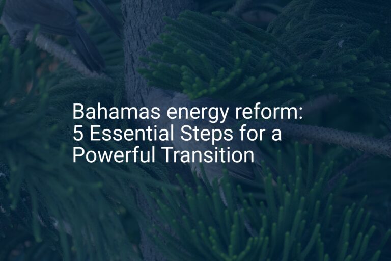 Bahamas energy reform: 5 Essential Steps for a Powerful Transition
