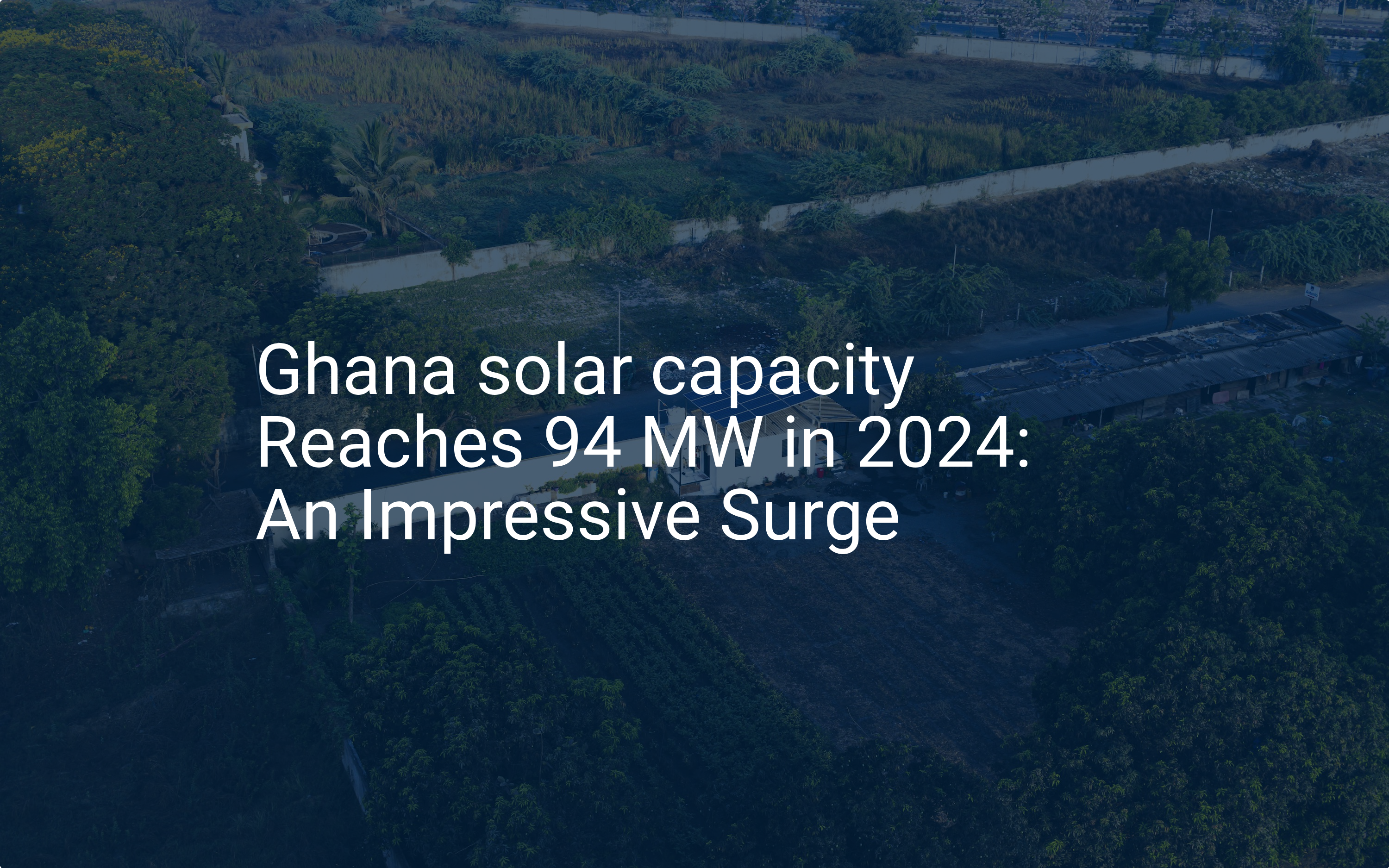 Ghana solar capacity Reaches 94 MW in 2024: An Impressive Surge