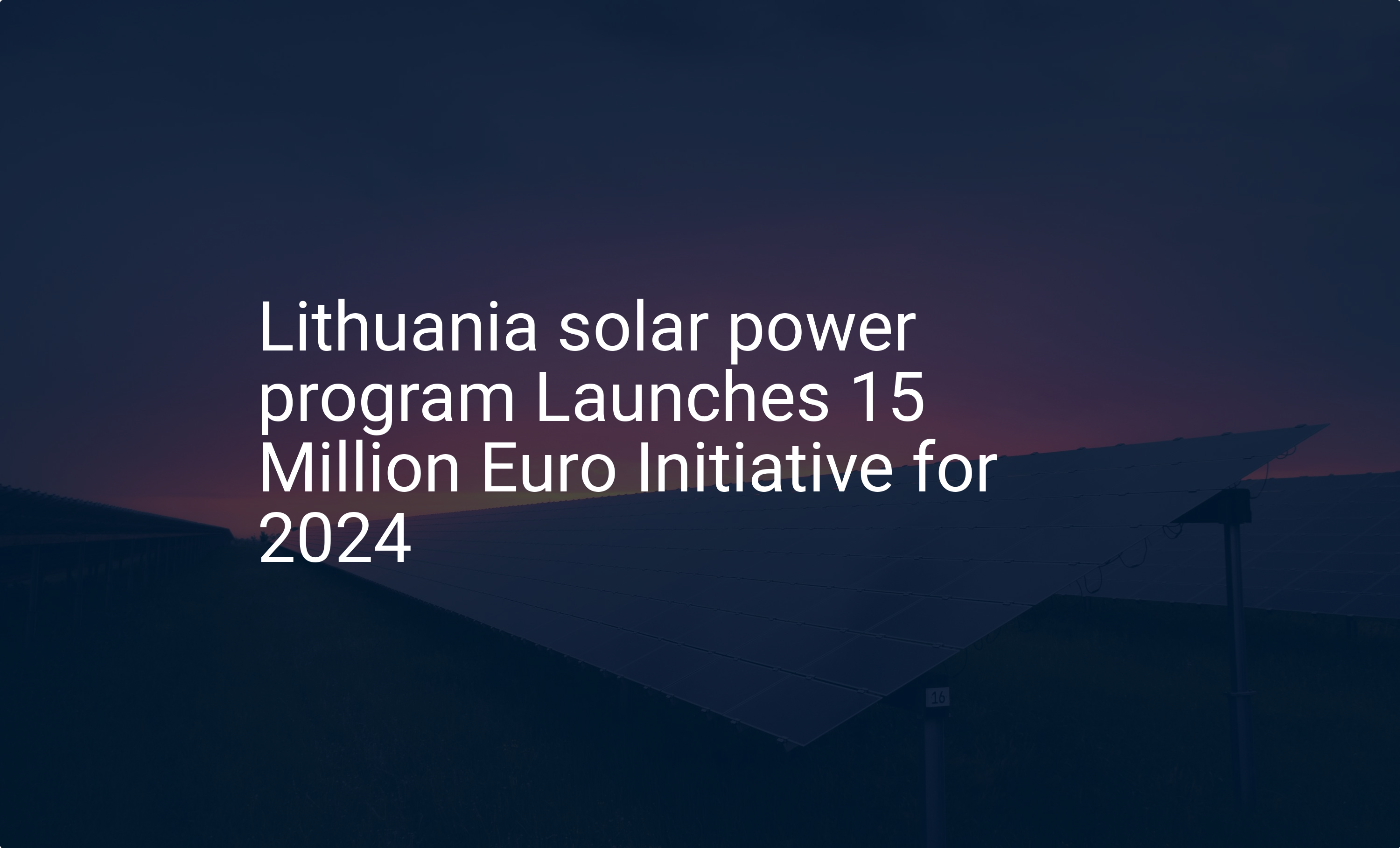 Lithuania solar power program Launches 15 Million Euro Initiative for 2024
