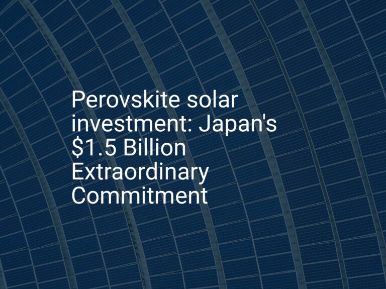 Perovskite solar investment: Japan's $1.5 Billion Extraordinary Commitment