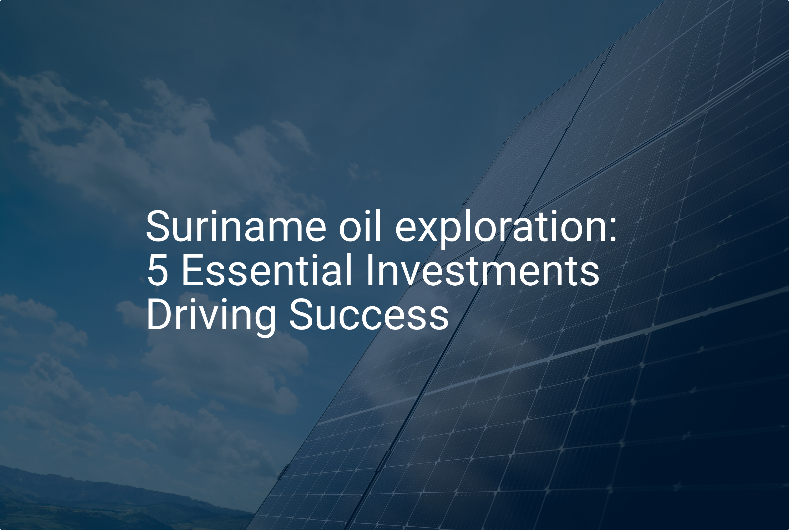 Suriname oil exploration: 5 Essential Investments Driving Success