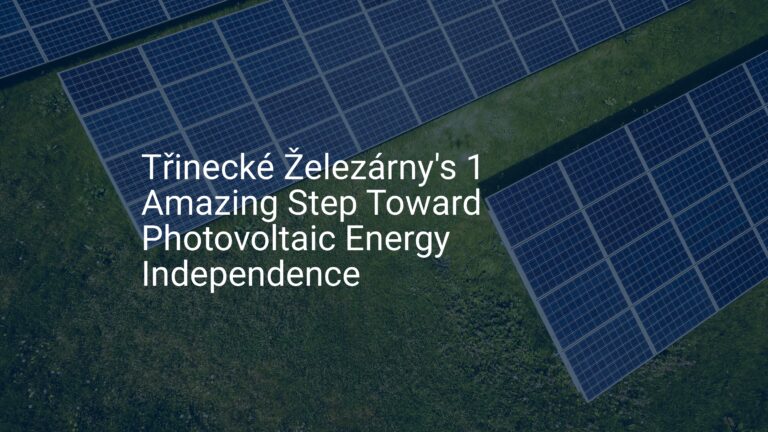 Třinecké Železárny's 1 Amazing Step Toward Photovoltaic Energy Independence