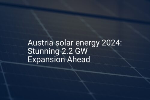 Austria solar energy 2024: Stunning 2.2 GW Expansion Ahead