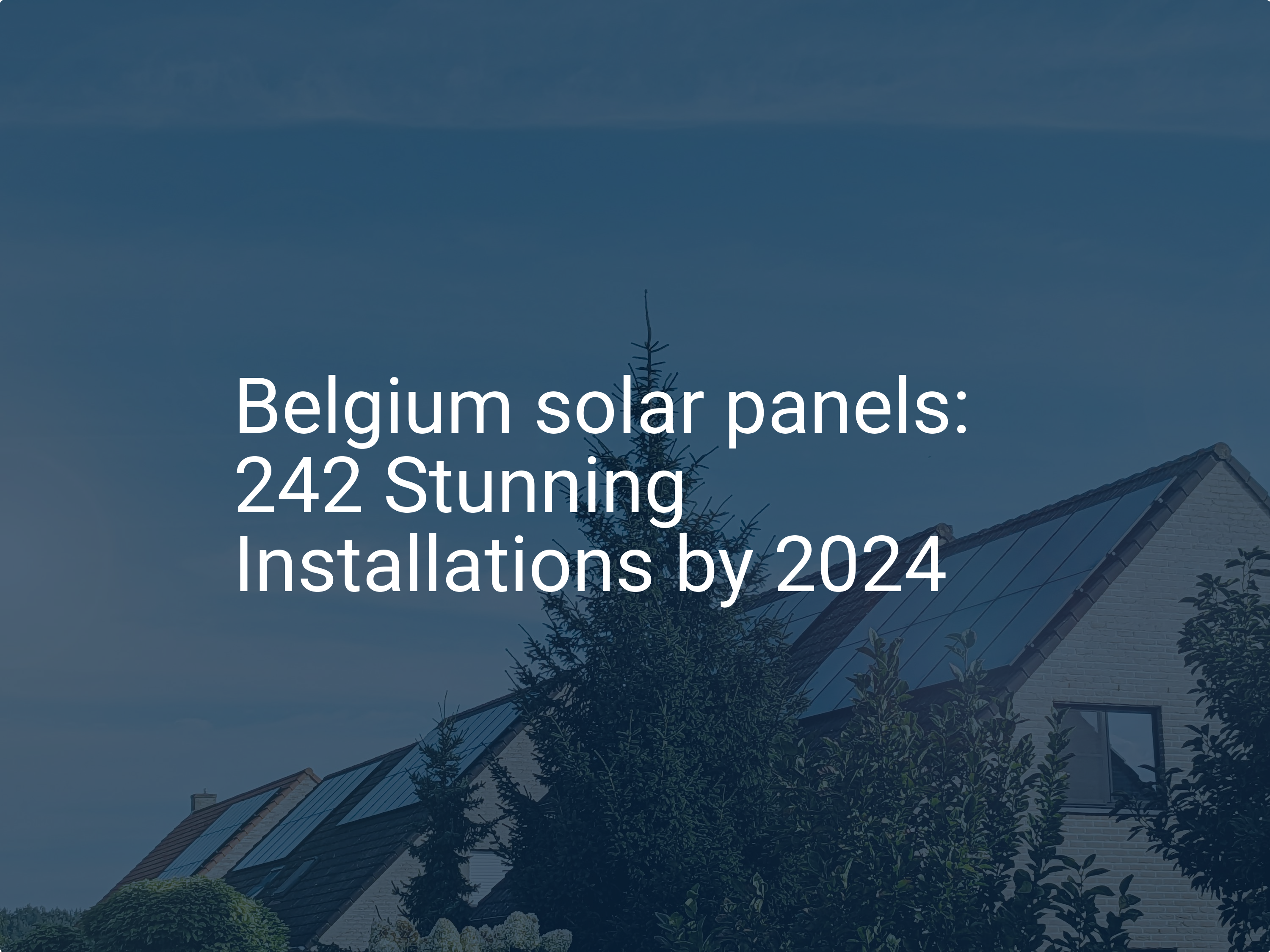 Belgium solar panels: 242 Stunning Installations by 2024