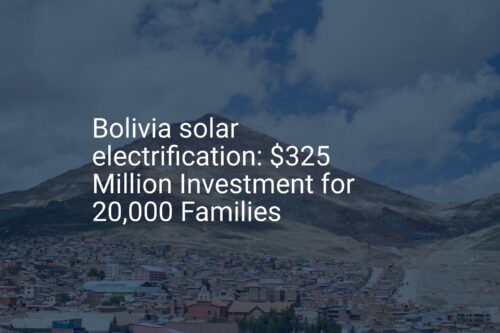 Bolivia solar electrification: $325 Million Investment for 20,000 Families