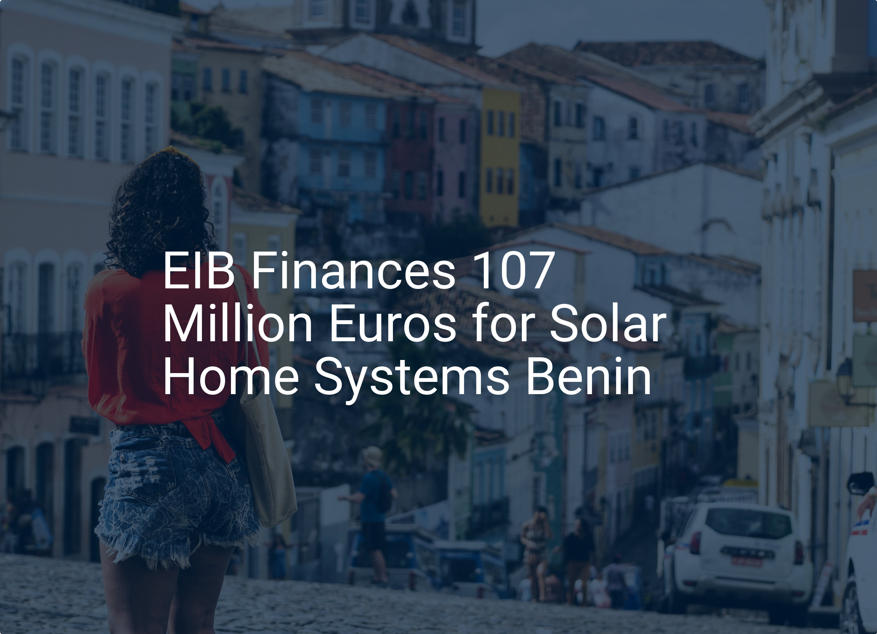 EIB Finances 107 Million Euros for Solar Home Systems Benin