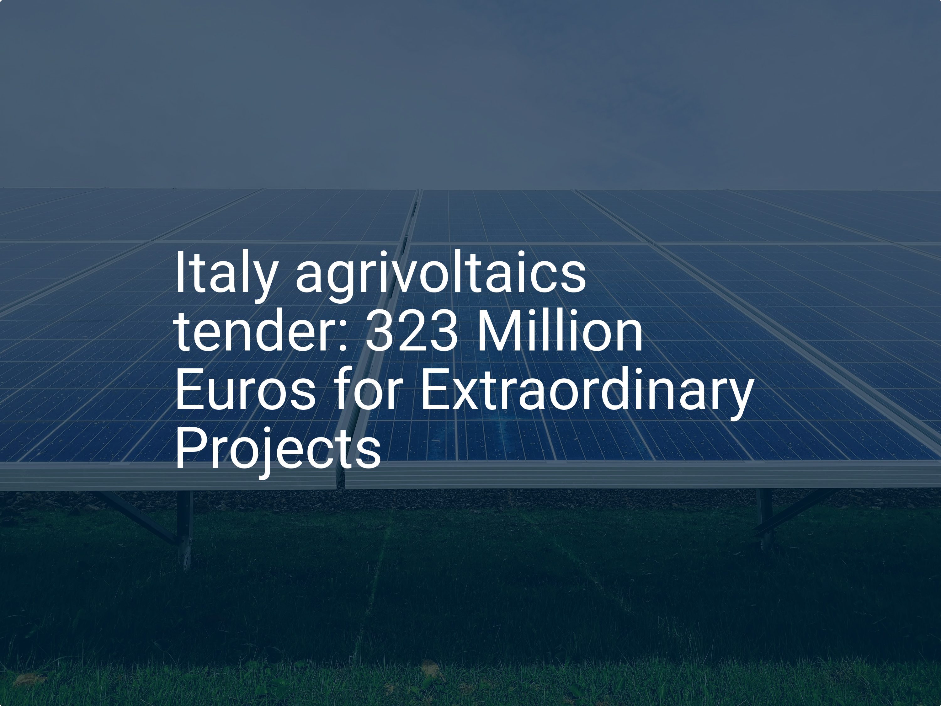 Italy agrivoltaics tender: 323 Million Euros for Extraordinary Projects