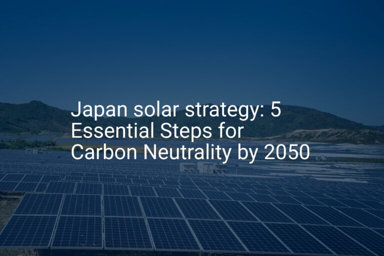 Japan solar strategy: 5 Essential Steps for Carbon Neutrality by 2050