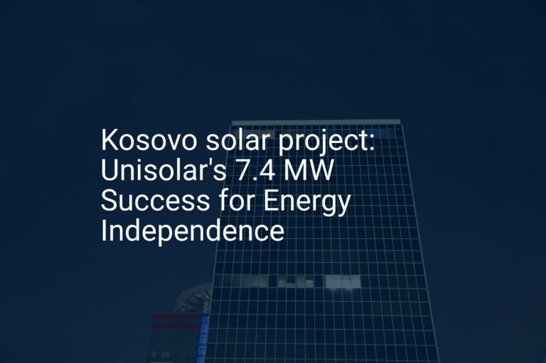 Kosovo solar project: Unisolar's 7.4 MW Success for Energy Independence