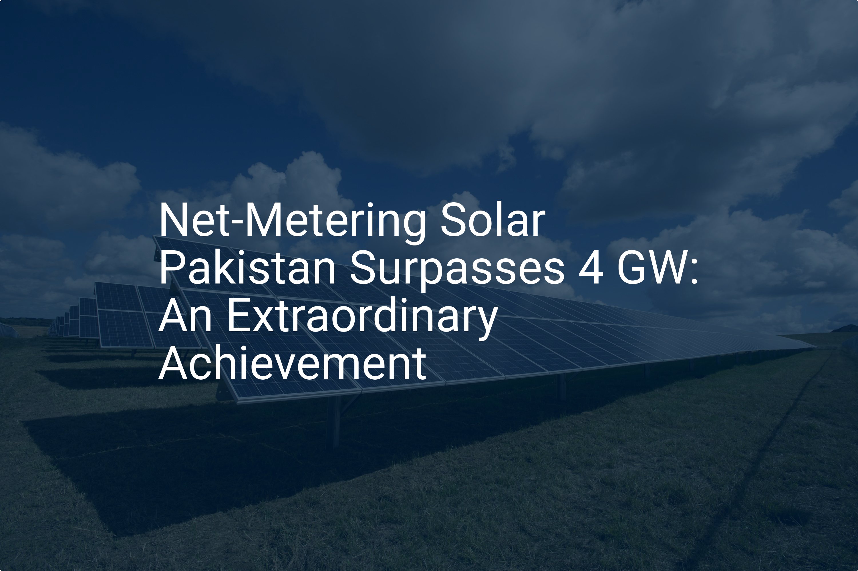 Net-Metering Solar Pakistan Surpasses 4 GW: An Extraordinary Achievement