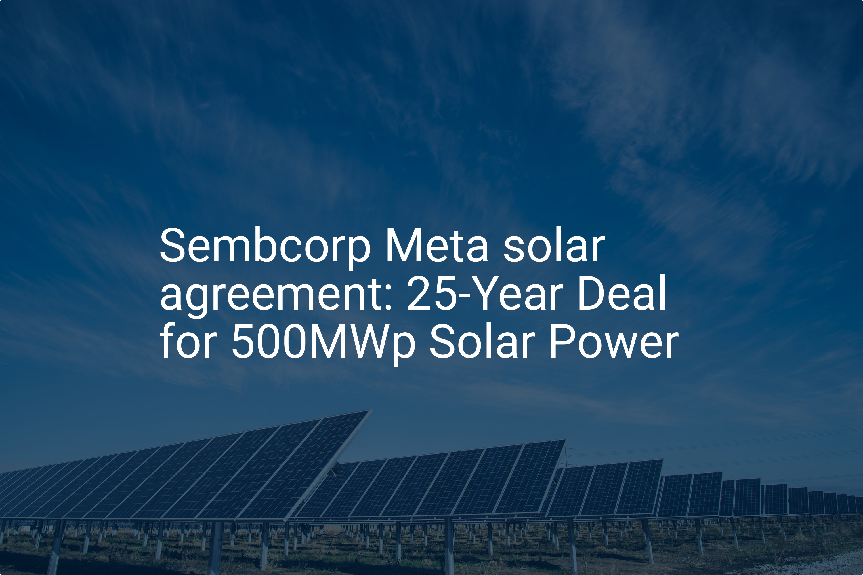 Sembcorp Meta solar agreement: 25-Year Deal for 500MWp Solar Power