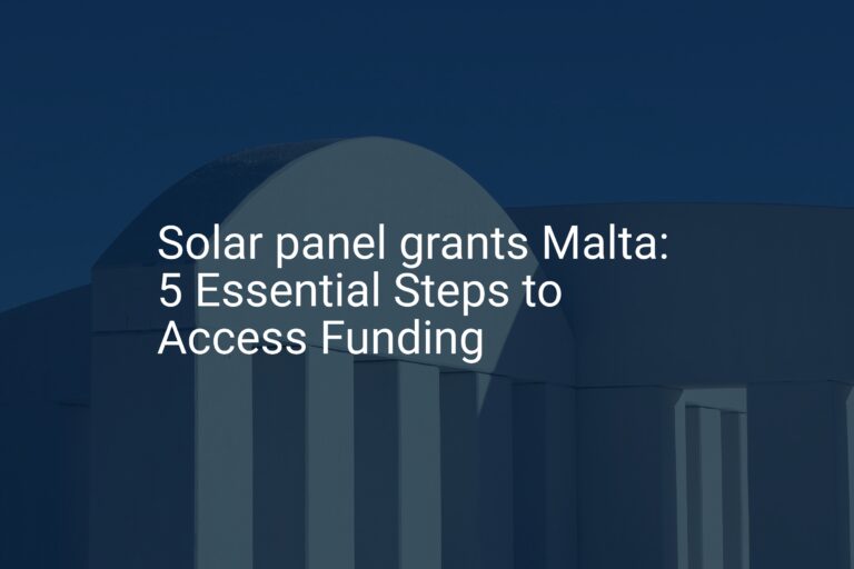 Solar panel grants Malta: 5 Essential Steps to Access Funding