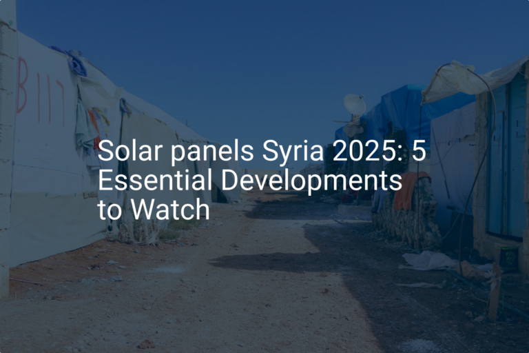 Solar panels Syria 2025: 5 Essential Developments to Watch