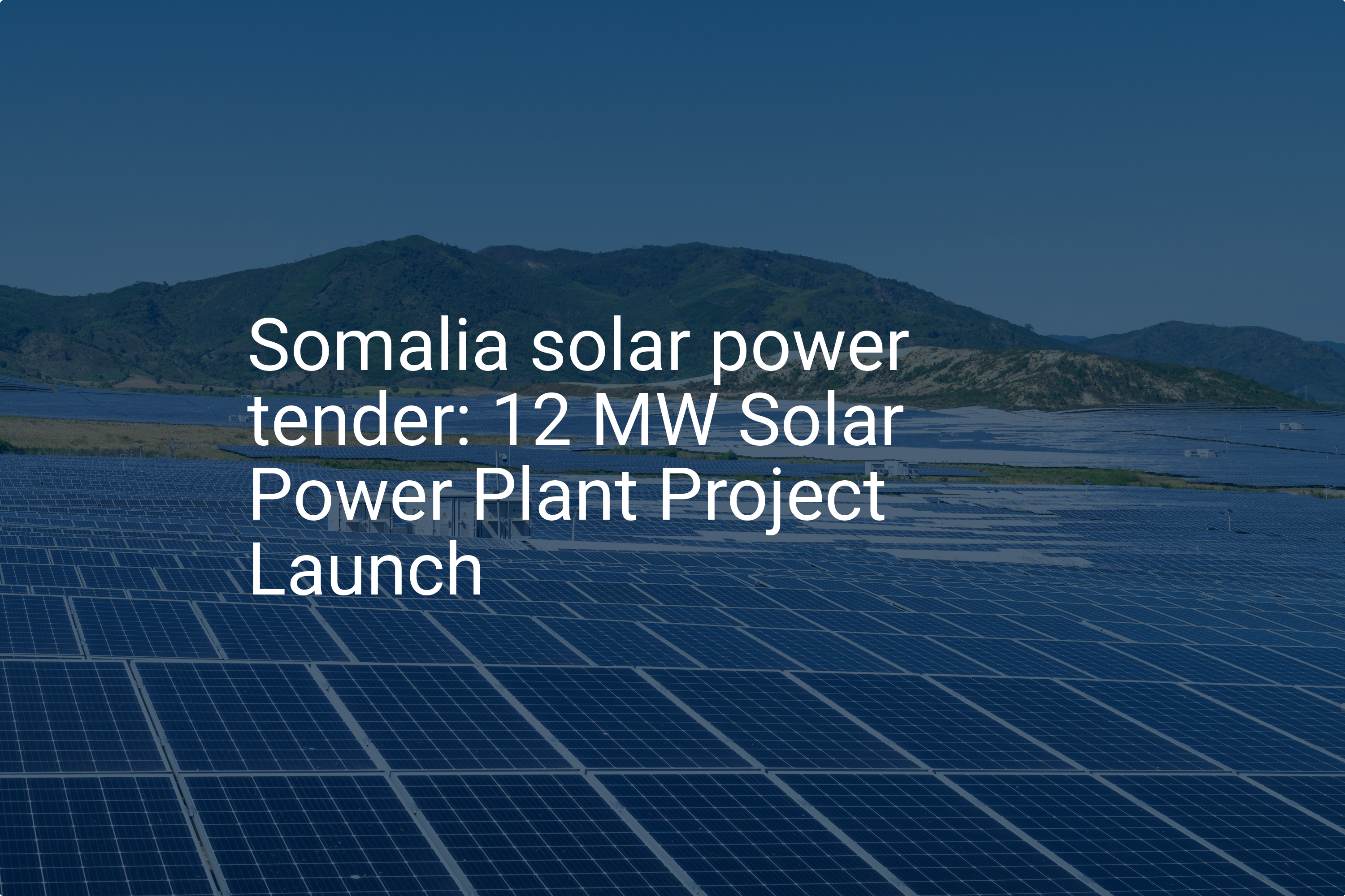 Somalia solar power tender: 12 MW Solar Power Plant Project Launch