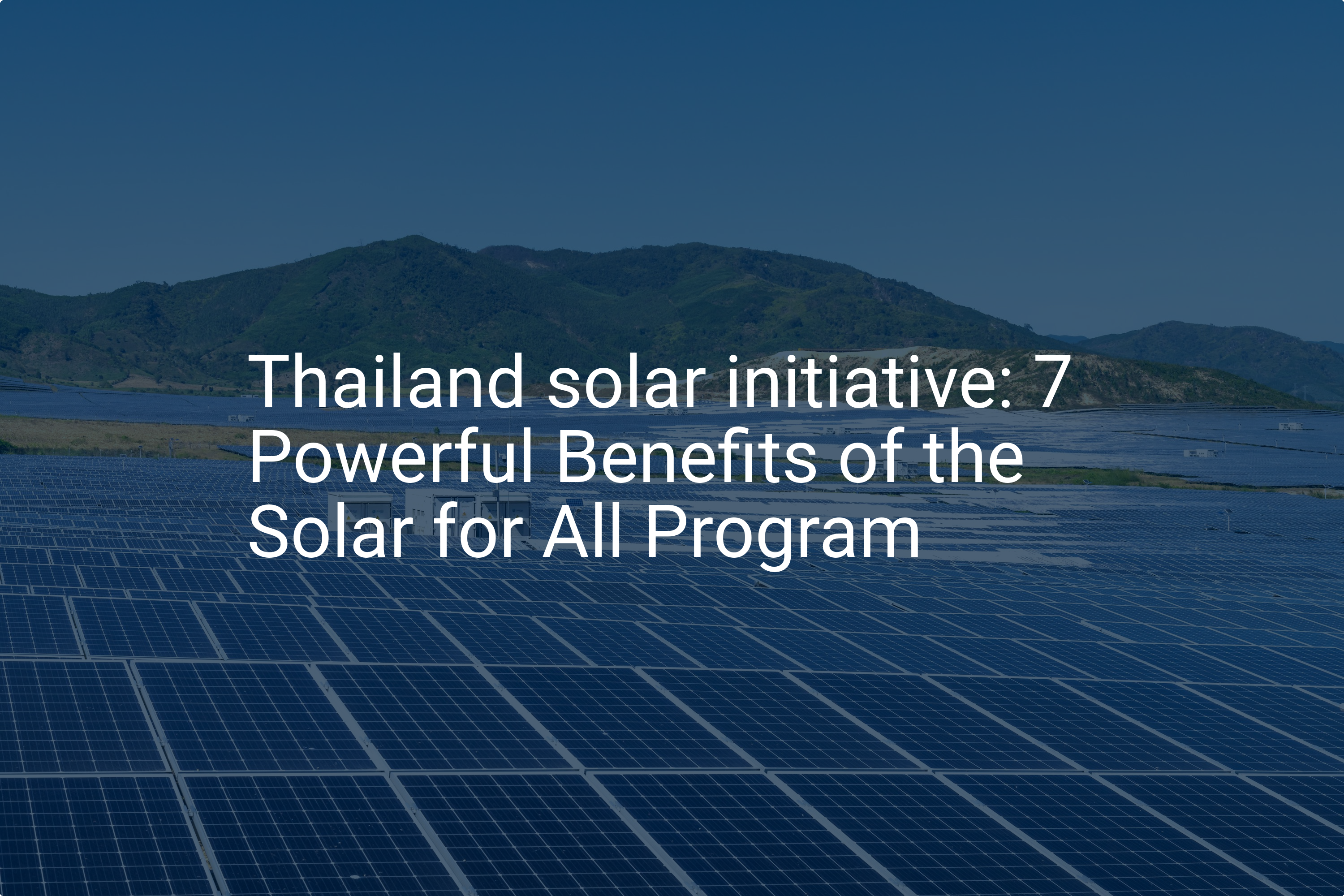 Thailand solar initiative: 7 Powerful Benefits of the Solar for All Program