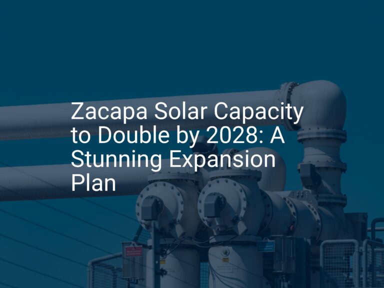 Zacapa Solar Capacity to Double by 2028: A Stunning Expansion Plan