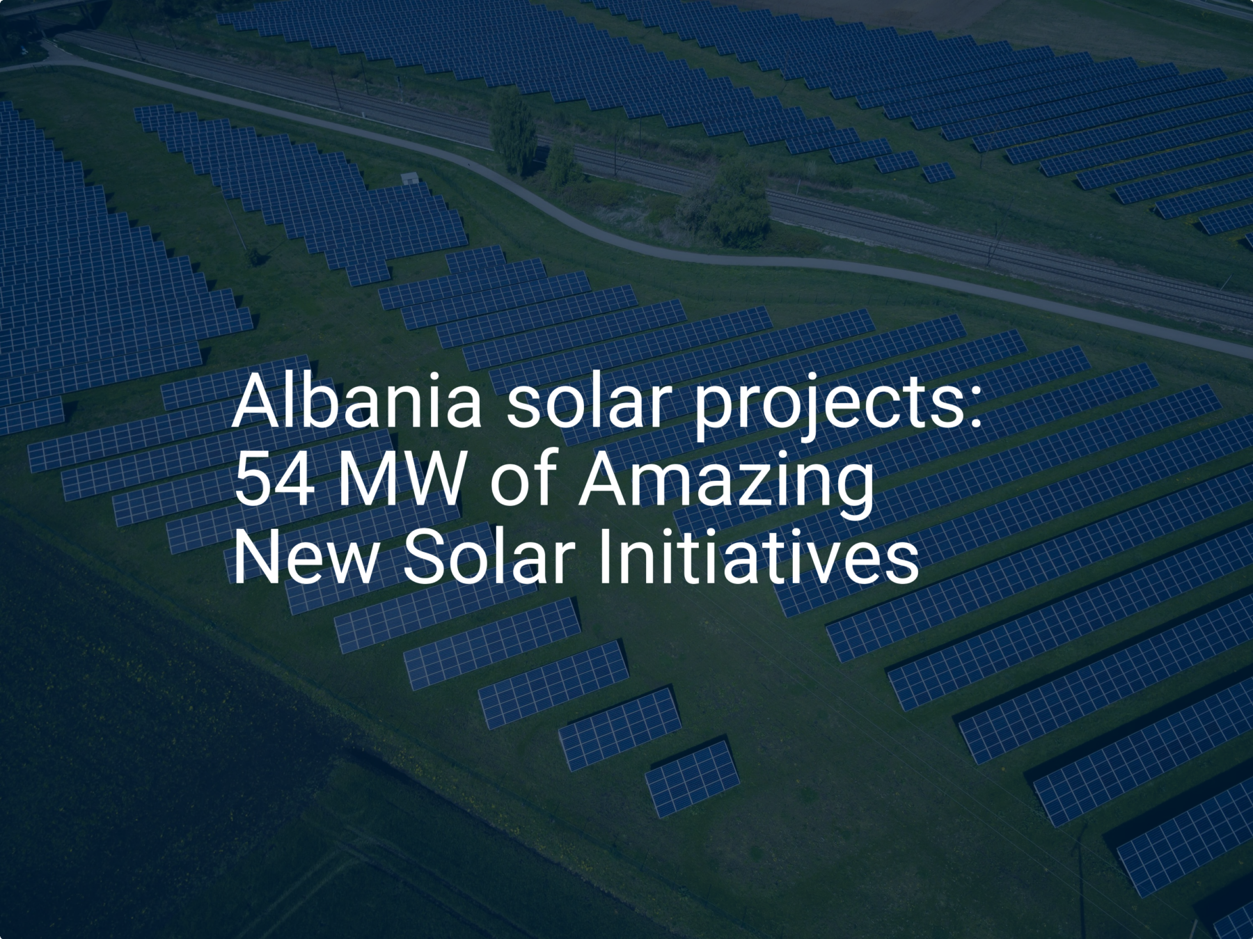 Albania solar projects: 54 MW of Amazing New Solar Initiatives