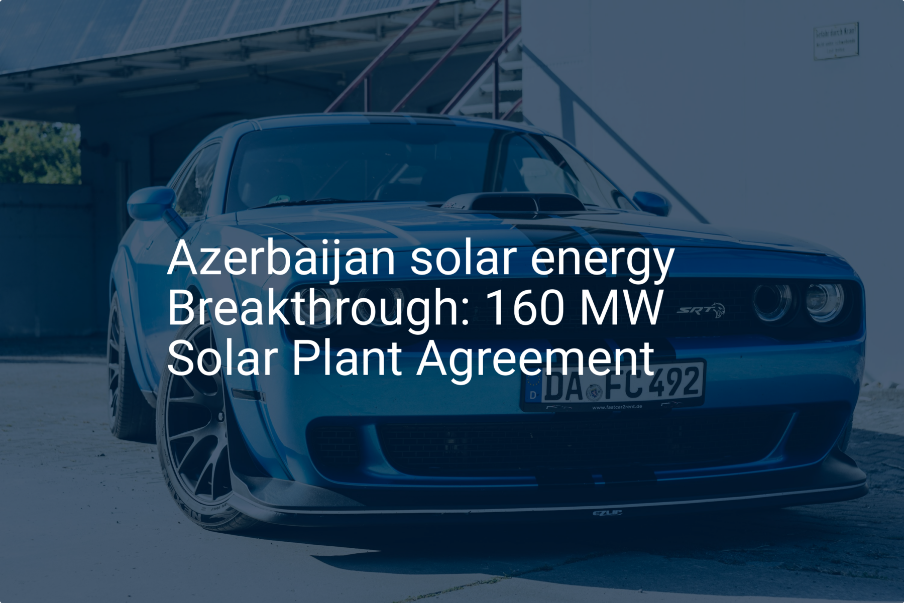 Azerbaijan solar energy Breakthrough: 160 MW Solar Plant Agreement