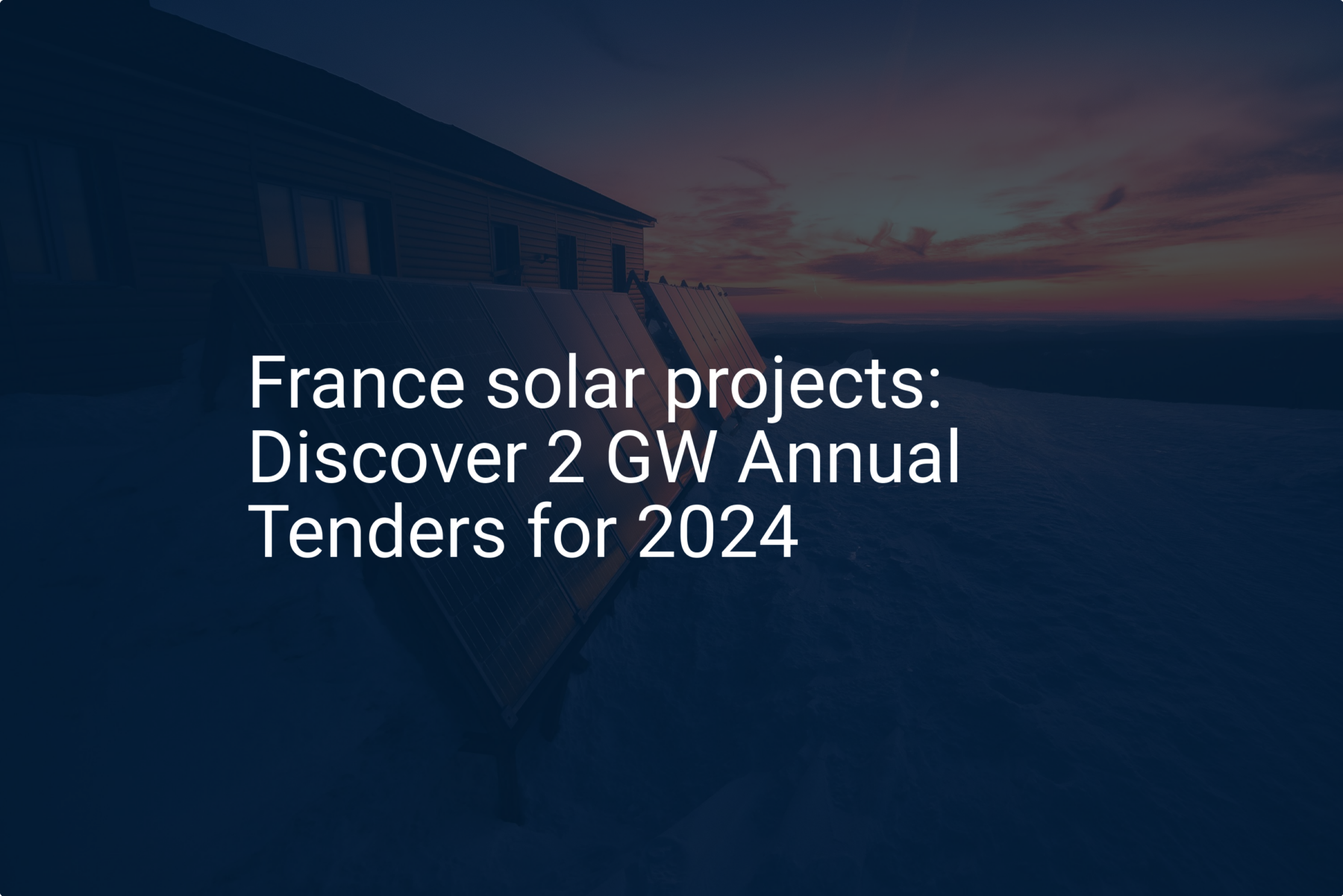 France solar projects: Discover 2 GW Annual Tenders for 2024