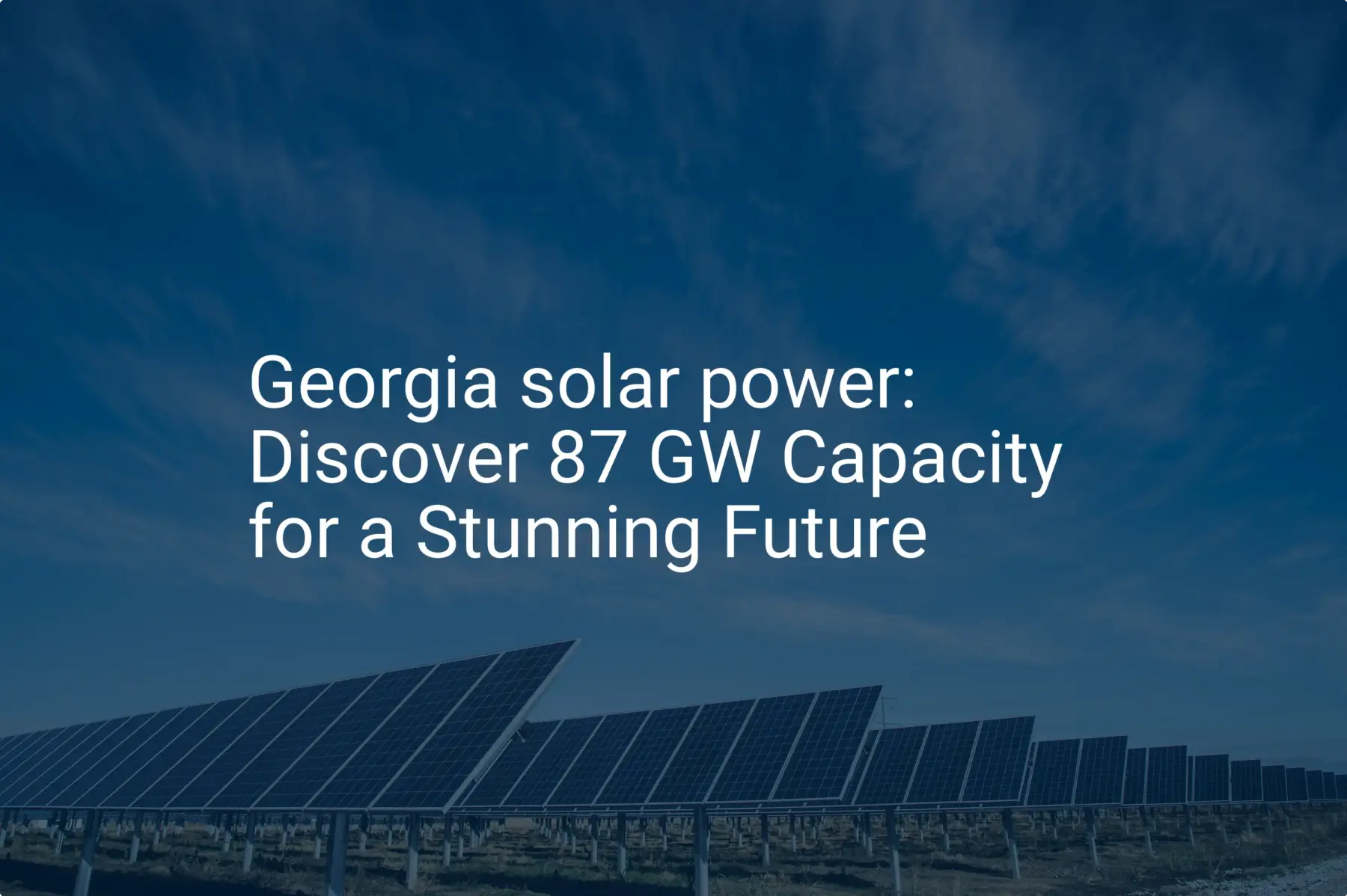 Georgia solar power: Discover 87 GW Capacity for a Stunning Future