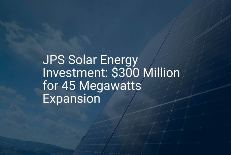 JPS Solar Energy Investment: $300 Million for 45 Megawatts Expansion