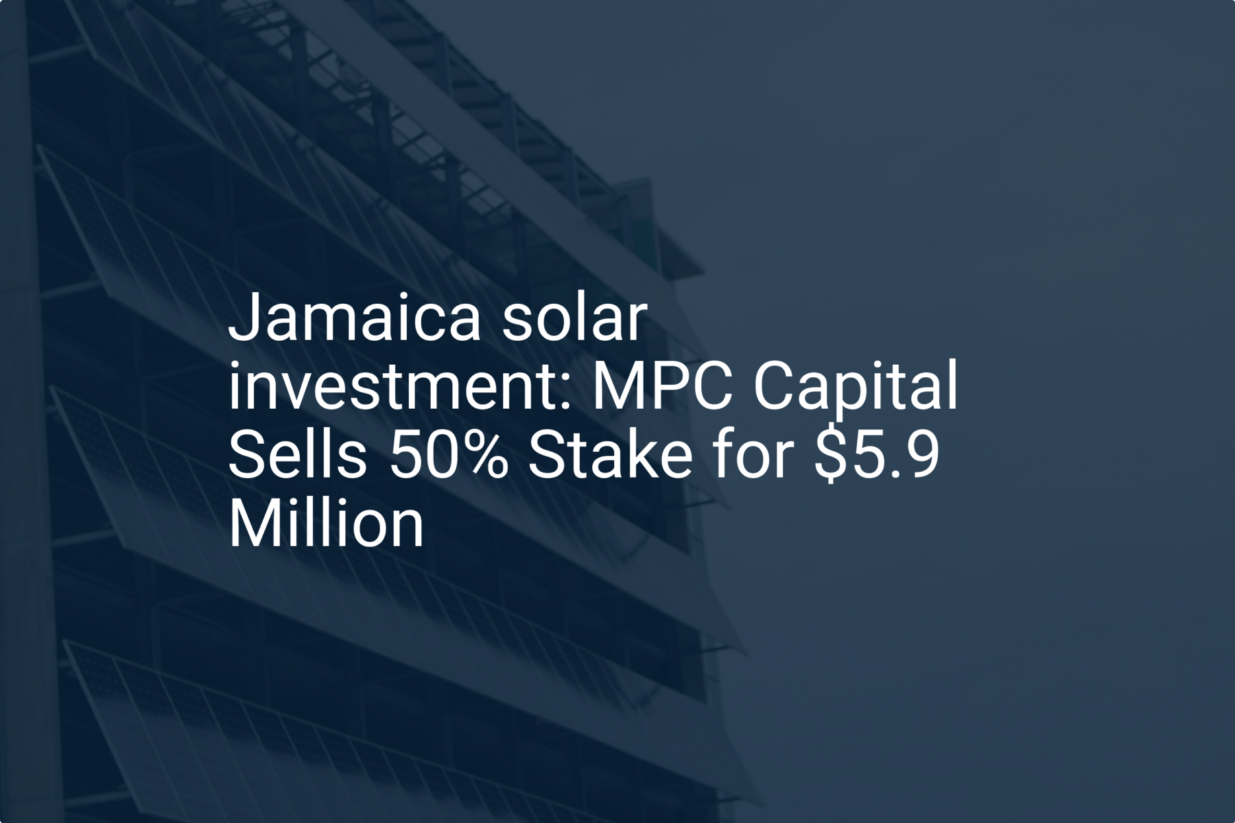 Jamaica solar investment: MPC Capital Sells 50% Stake for $5.9 Million