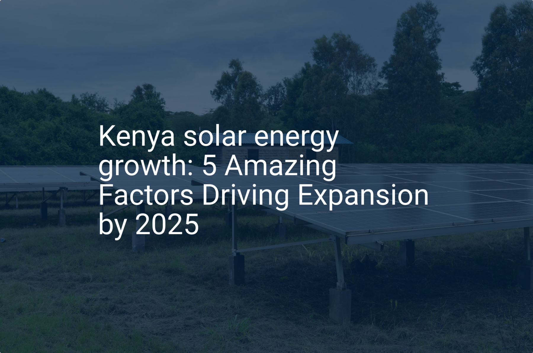 Kenya solar energy growth: 5 Amazing Factors Driving Expansion by 2025