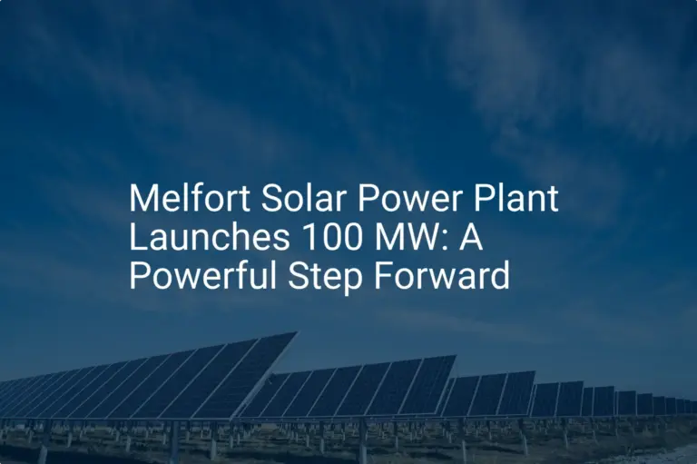 Melfort Solar Power Plant Launches 100 MW: A Powerful Step Forward