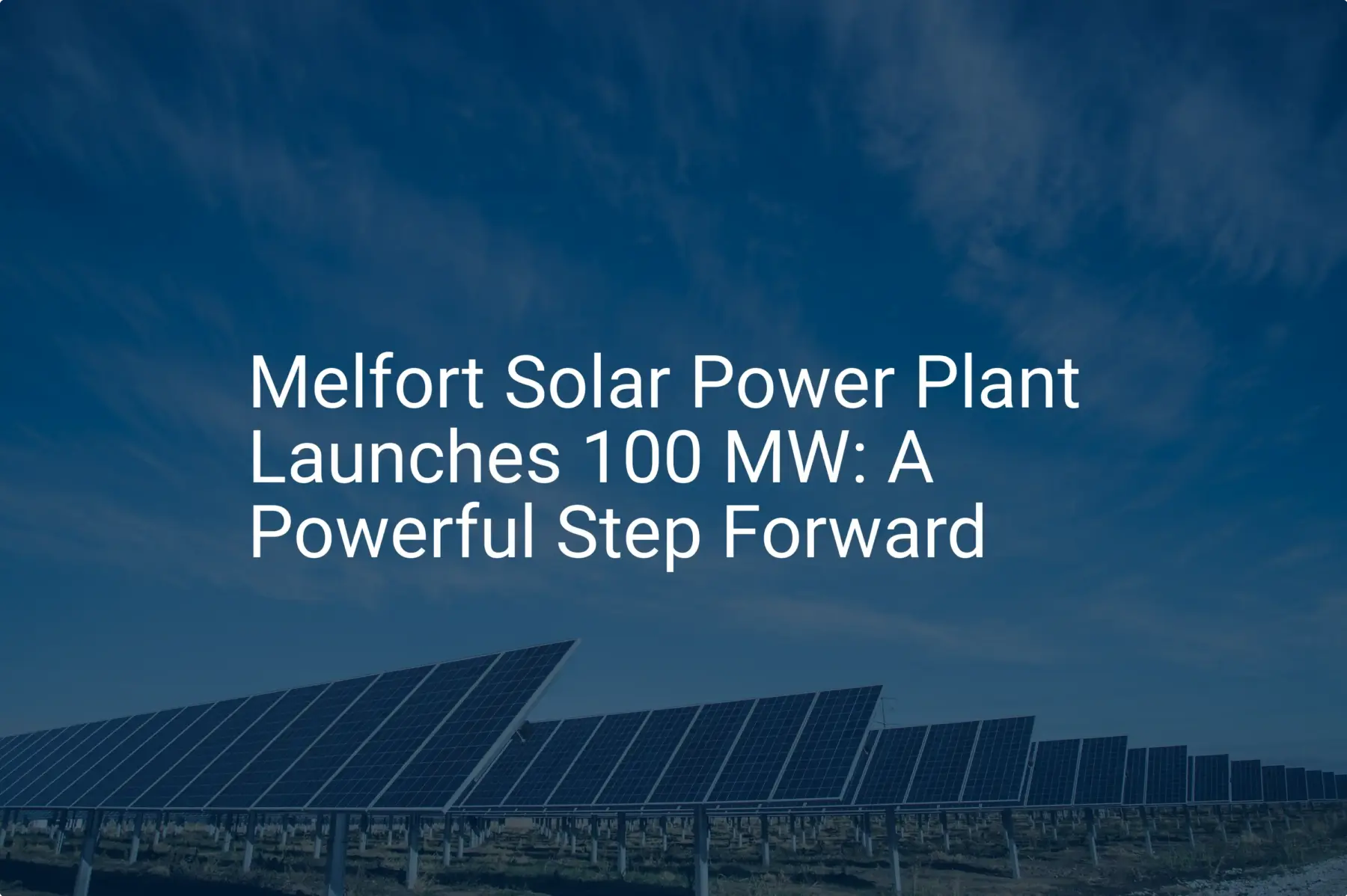 Melfort Solar Power Plant Launches 100 MW: A Powerful Step Forward