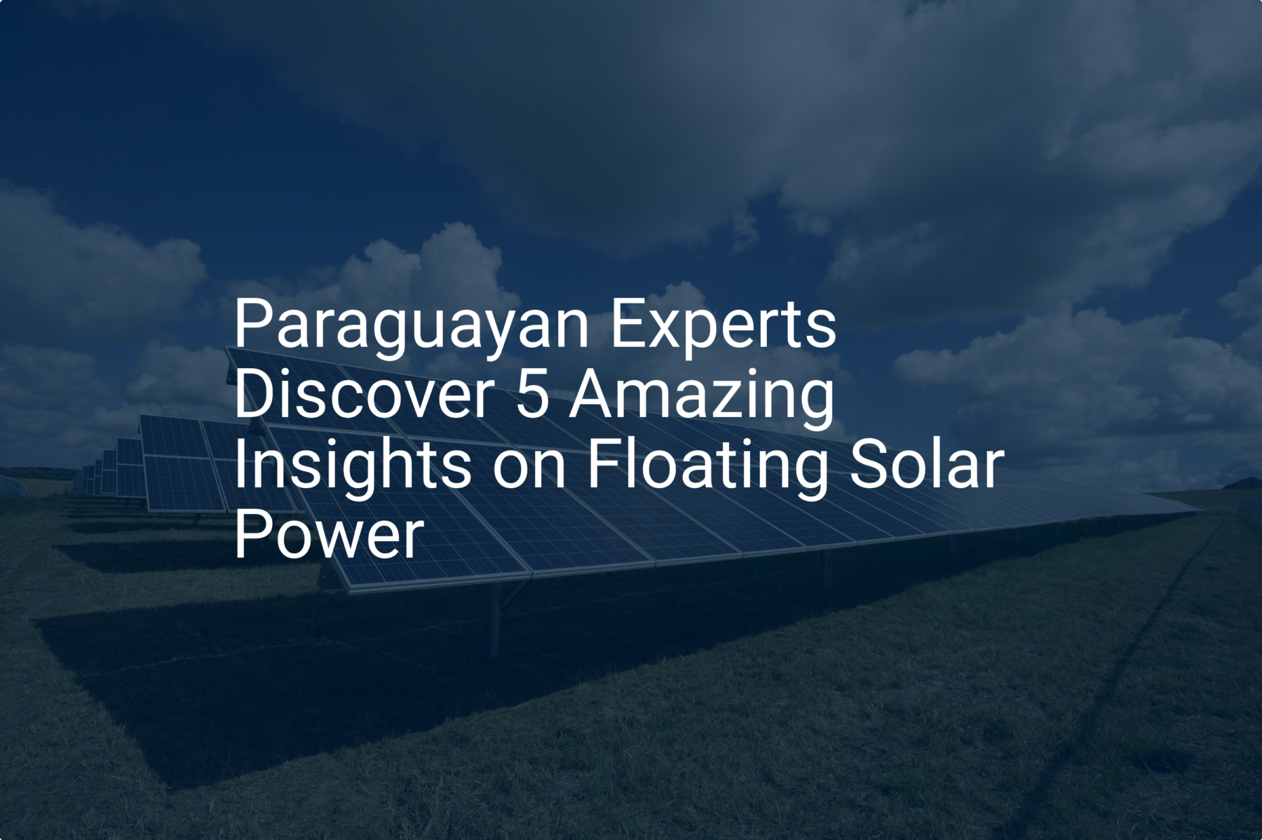 Paraguayan Experts Discover 5 Amazing Insights on Floating Solar Power