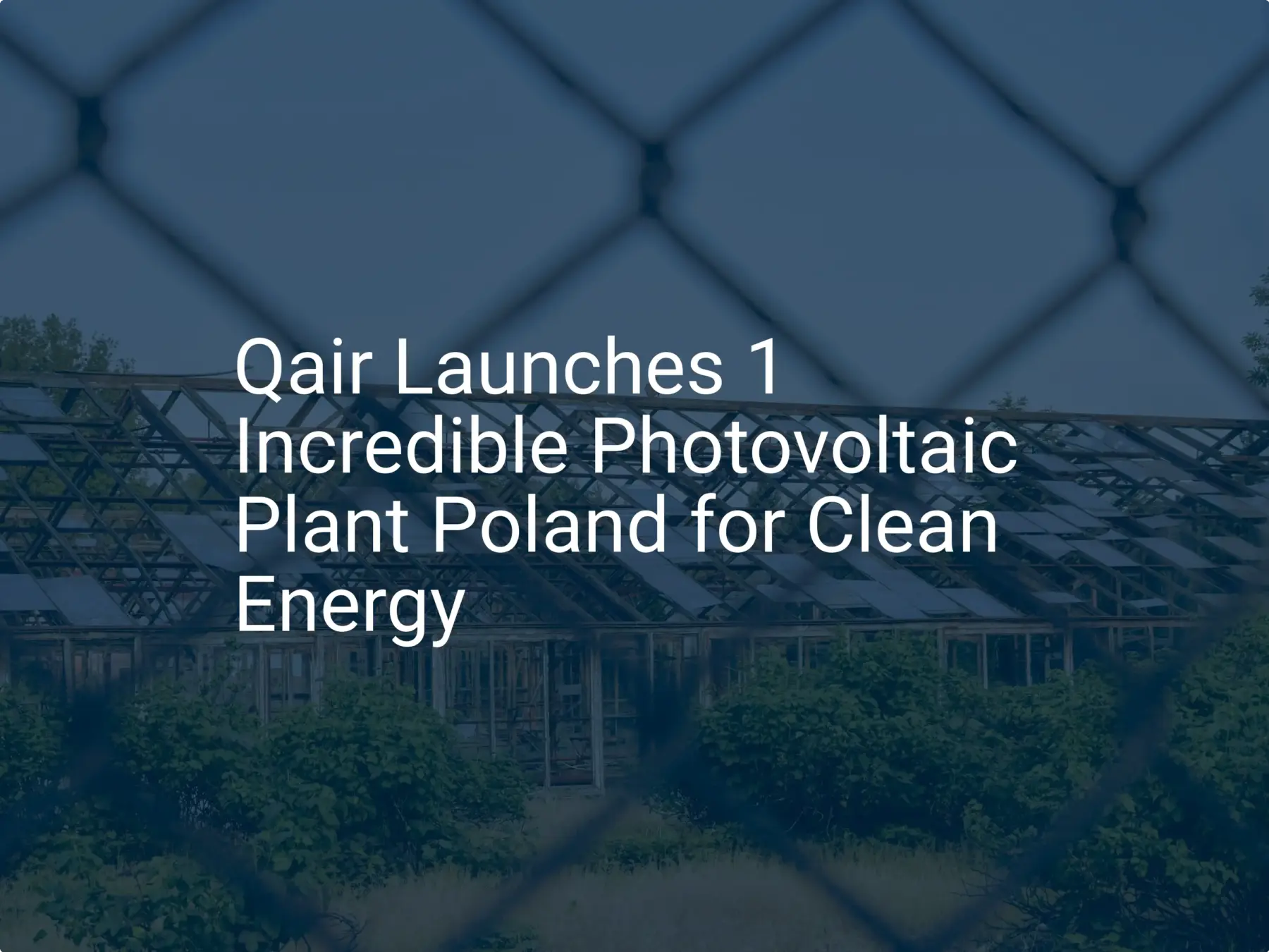 Qair Launches 1 Incredible Photovoltaic Plant Poland for Clean Energy