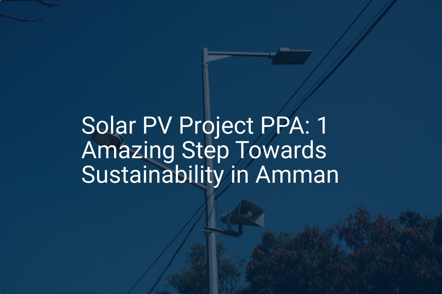 Solar PV Project PPA: 1 Amazing Step Towards Sustainability in Amman