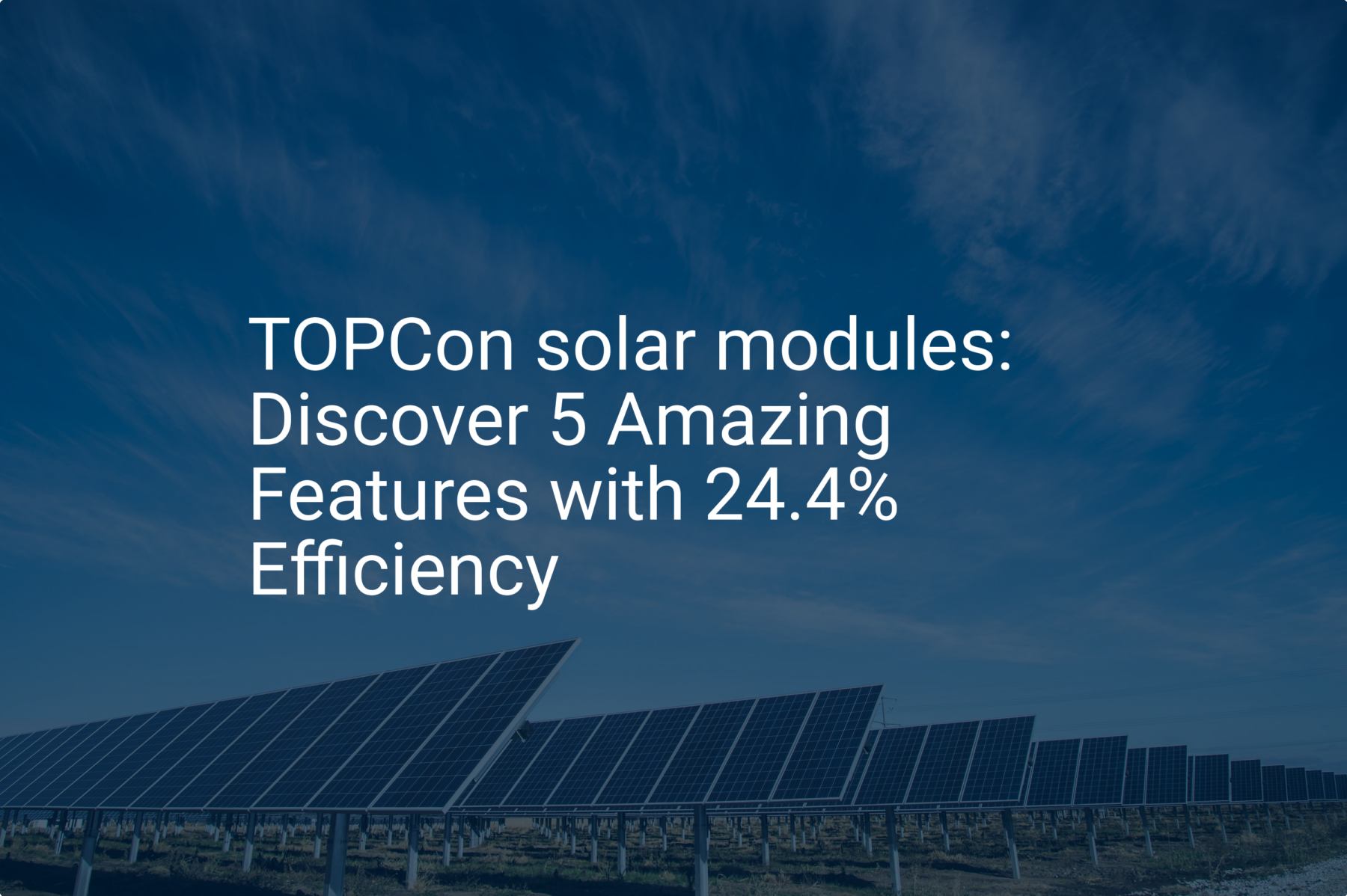 TOPCon solar modules: Discover 5 Amazing Features with 24.4% Efficiency