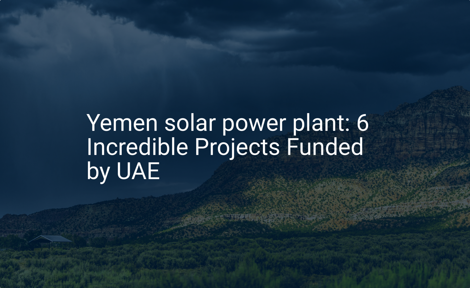 Yemen solar power plant: 6 Incredible Projects Funded by UAE