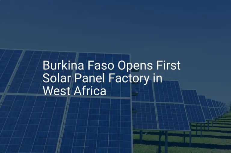 Burkina Faso solar factory Launches 1 Amazing Facility for Renewable Energy