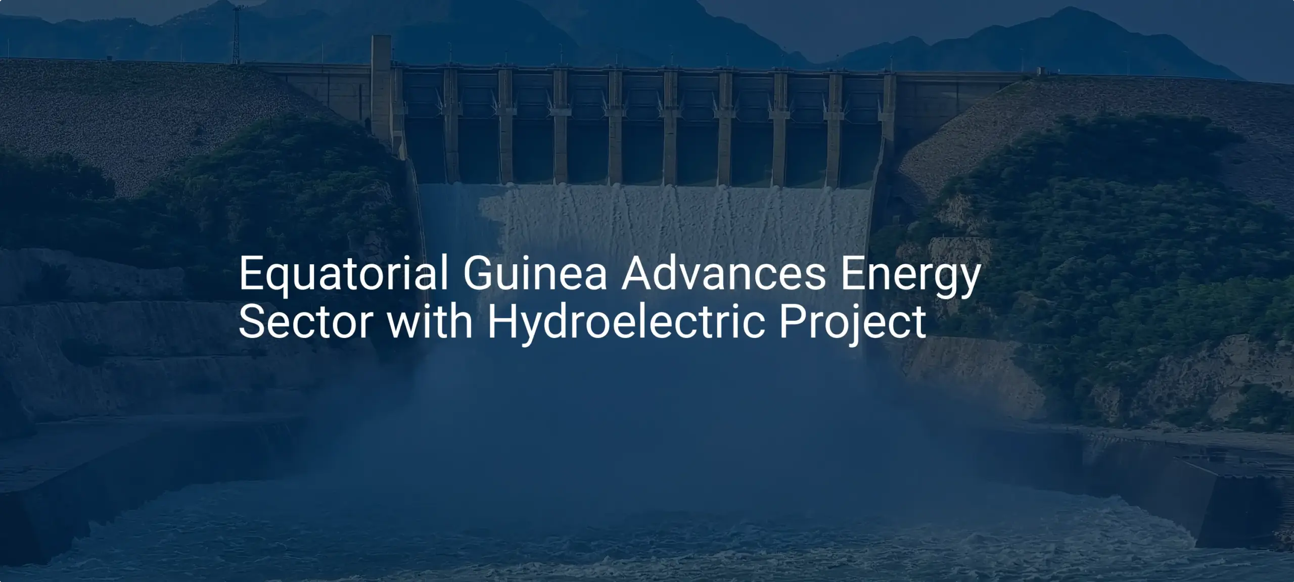 Equatorial Guinea hydroelectric project: 200 MW of Extraordinary Energy
