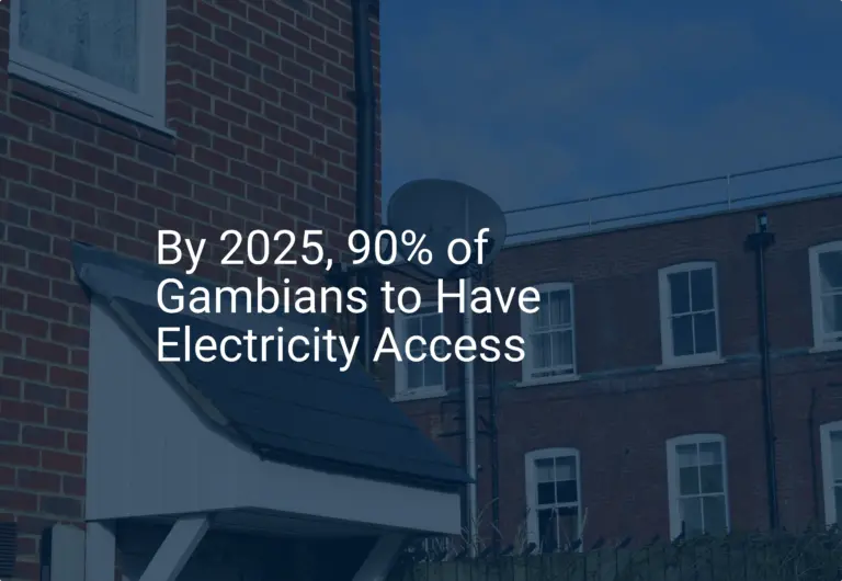 Gambia electricity access: 90% of Gambians to Gain Essential Power by 2025