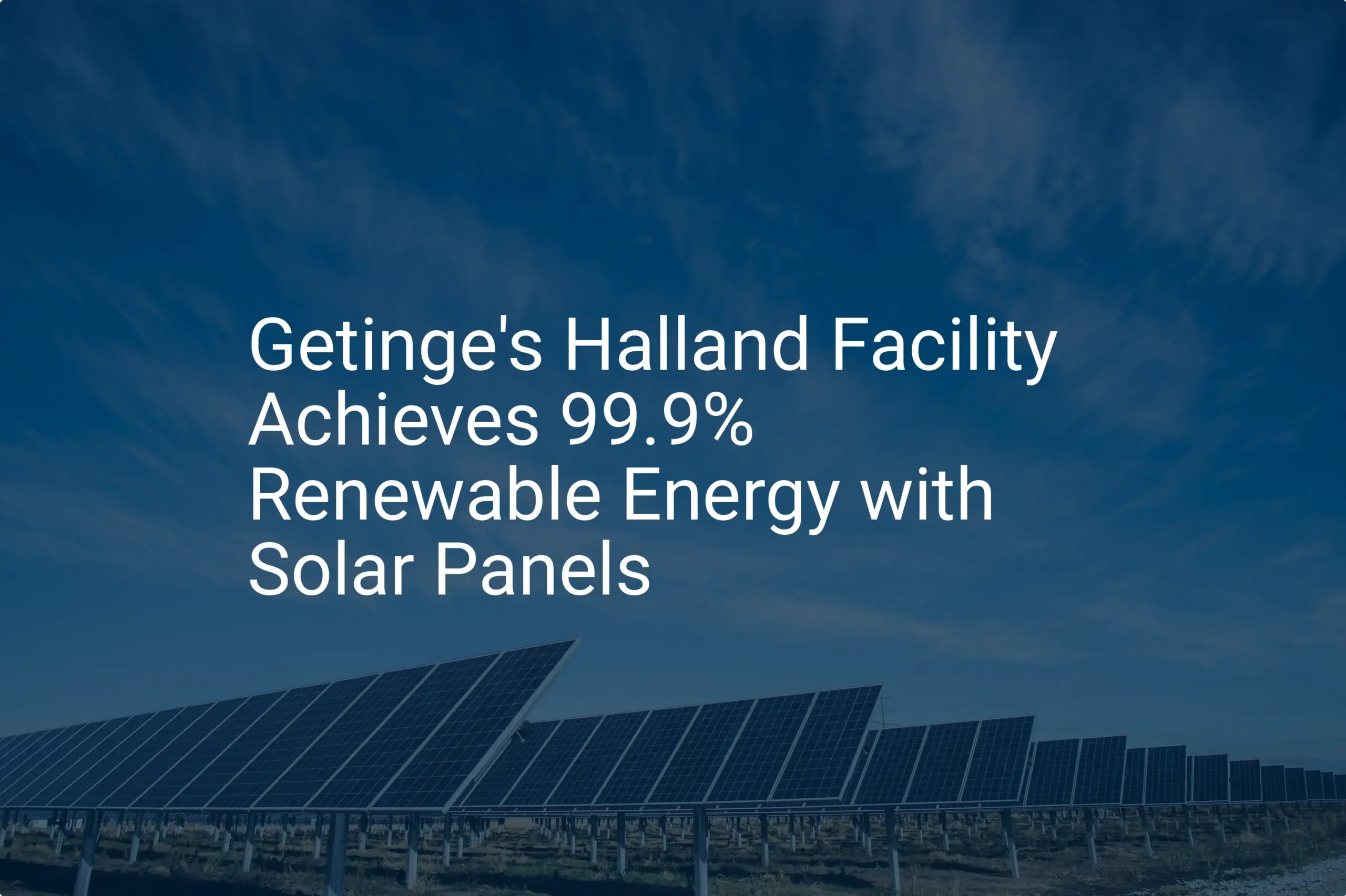 Getinge Achieves 99.9% Renewable Energy Solar Panels: A Stunning Milestone