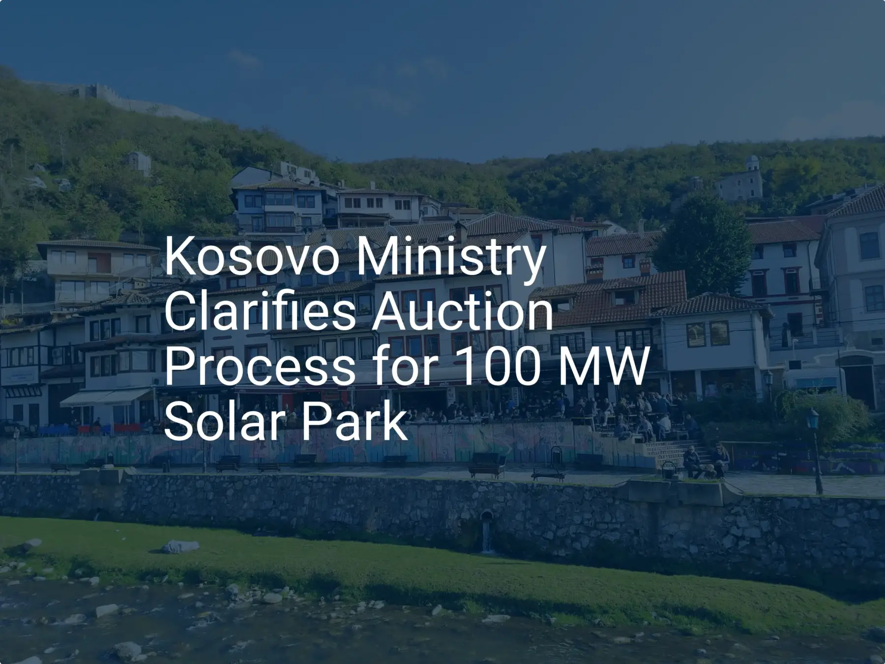 Kosovo solar auction: 100 MW Solar Park Launching in 2025