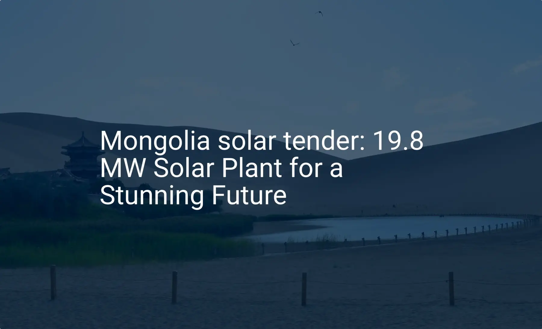 Mongolia solar tender: 19.8 MW Solar Plant for a Stunning Future