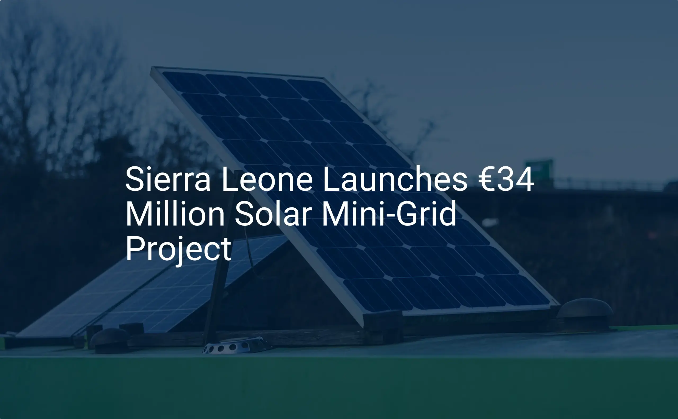 Sierra Leone solar project Launches 34 Million Euro Initiative for Rural Electrification