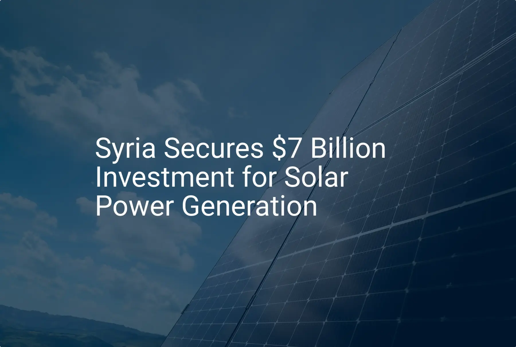 Syria solar investment: 7 Billion Dollar Breakthrough in Renewable Energy