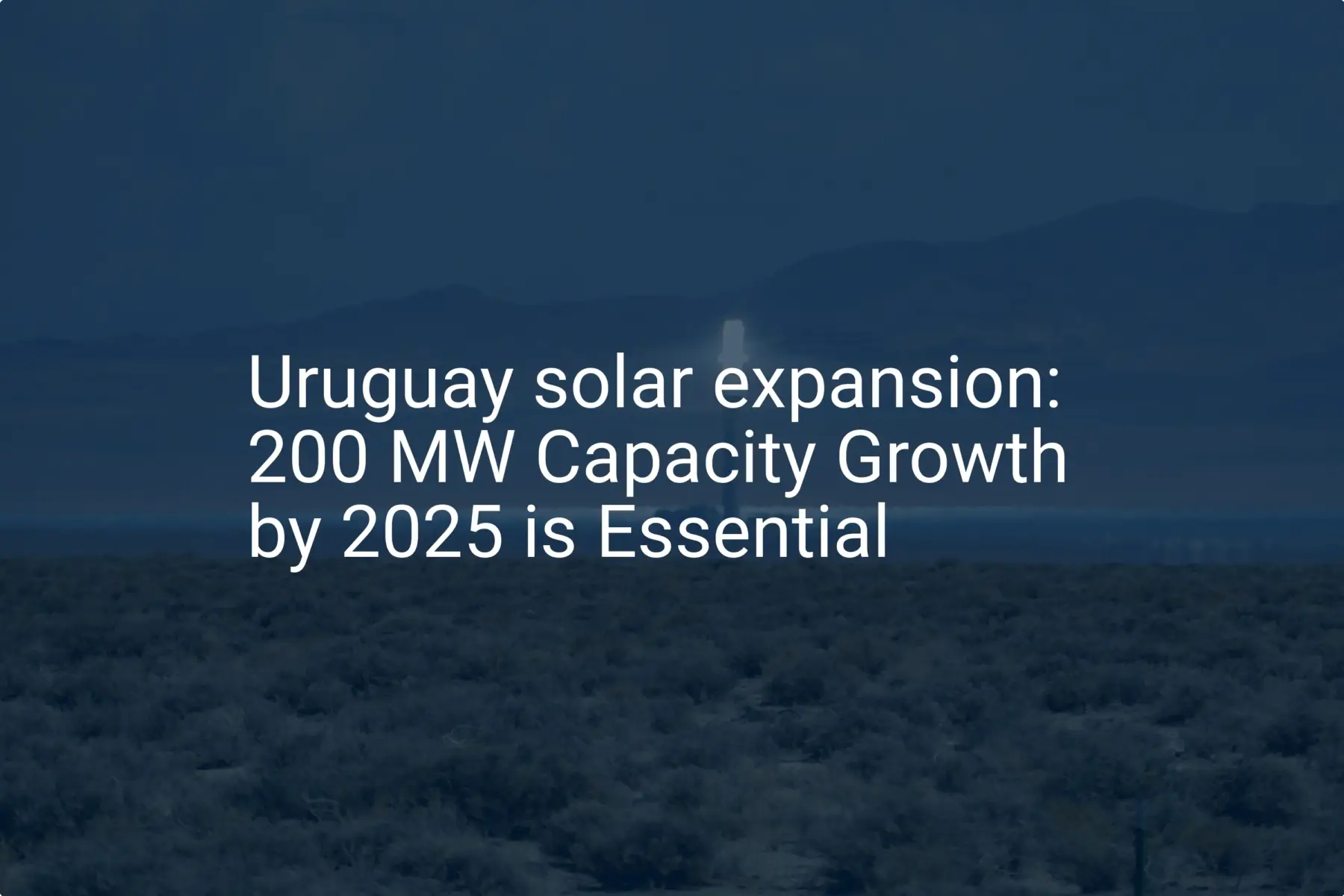 Uruguay solar expansion: 200 MW Capacity Growth by 2025 is Essential