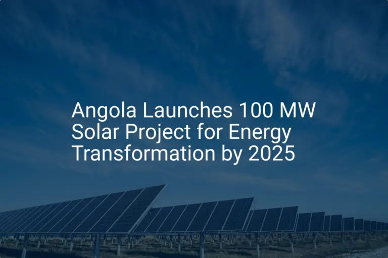 Angola solar project: 100 MW Initiative for a Stunning Energy Transformation by 2025