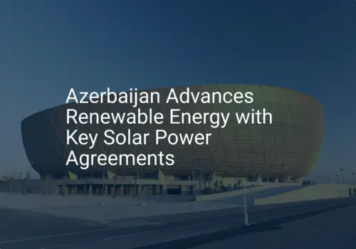 Azerbaijan solar energy Breakthrough: 2 Major Solar Projects Unveiled