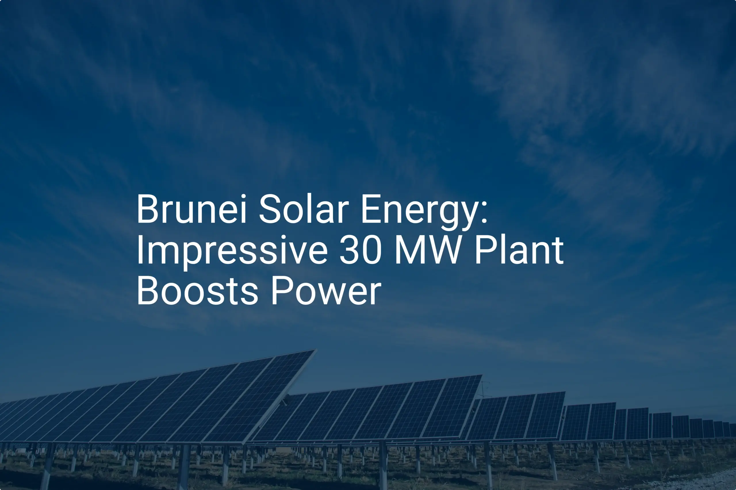Brunei Solar Energy: Impressive 30 MW Plant Boosts Power