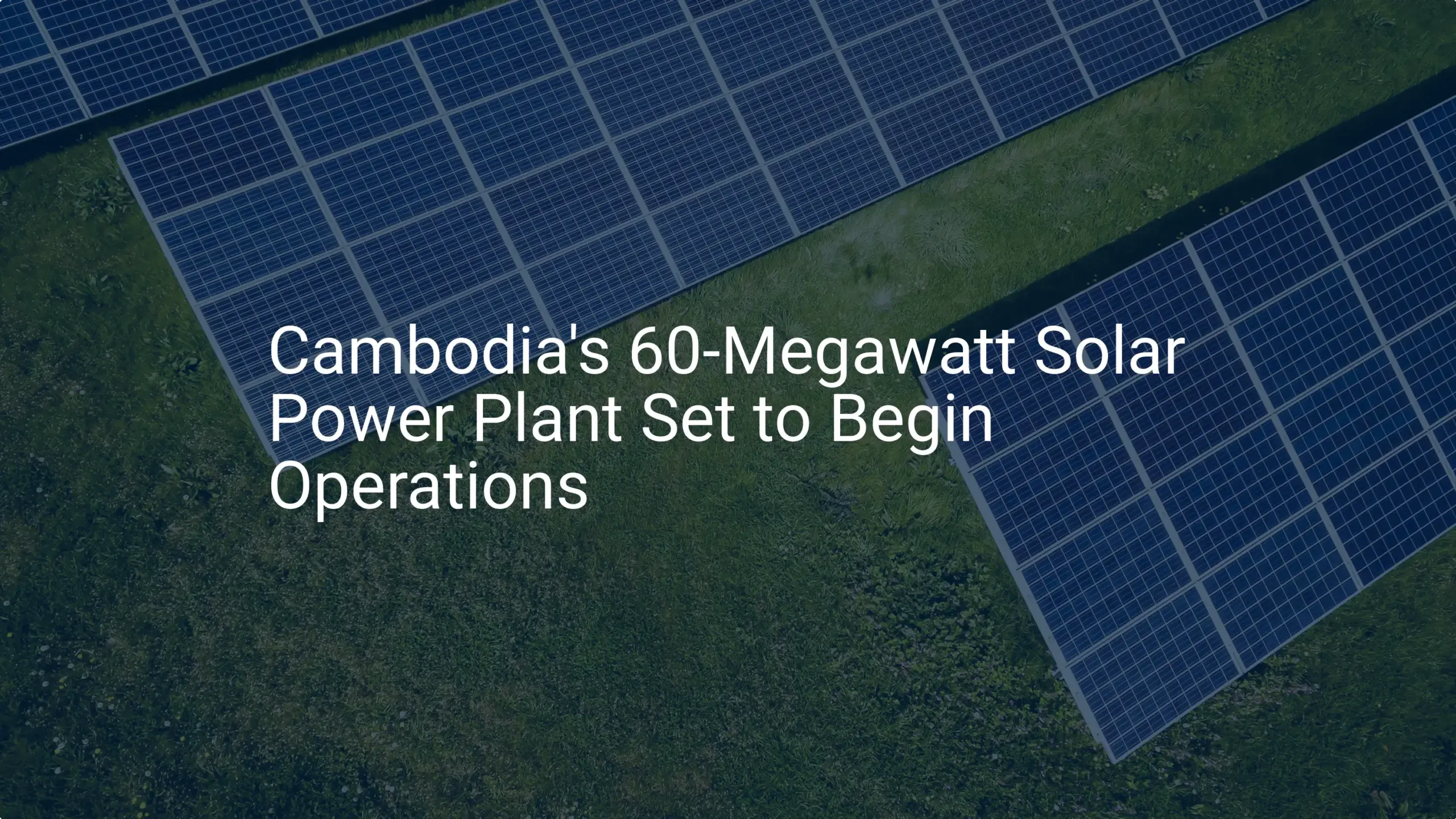 Cambodia solar power Expansion: 60-MW Plant Set for Success